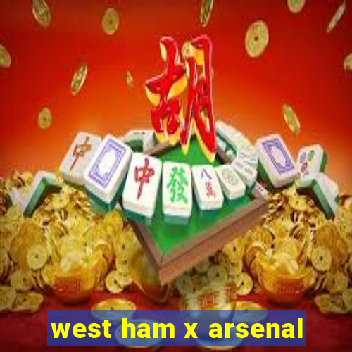 west ham x arsenal